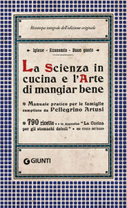 Title: La Scienza in cucina e l'Arte di mangiar bene: Manuale pratico per le famiglie compilato da Pellegrino Artusi, Author: Pellegrino Artusi