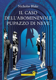 Title: Il caso dell'abominevole pupazzo di neve, Author: Nicholas Blake