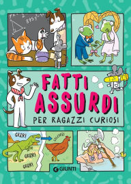 Title: Fatti assurdi per ragazzi curiosi, Author: AA.VV.