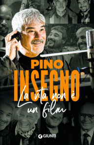 Title: La vita non è un film, Author: Pino Insegno