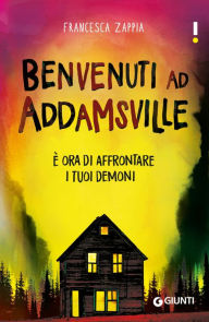 Title: Benvenuti ad Addamsville: È ora di affrontare i tuoi demoni, Author: Francesca Zappia