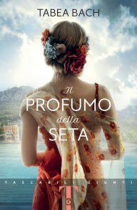 Title: Il profumo della seta, Author: Tabea Bach