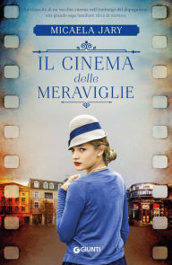 Title: Il cinema delle meraviglie, Author: Micaela Jary