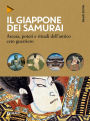 Il Giappone dei samurai: Ascesa, poteri e rituali dell'antico ceto guerriero