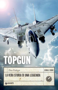 Title: Topgun. La vera storia di una leggenda, Author: Dan Pedersen