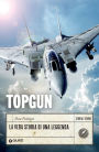 Topgun. La vera storia di una leggenda