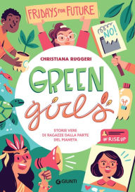 Title: Green Girls. Storie vere di ragazze dalla parte del pianeta, Author: Christiana Ruggeri