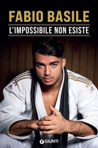Title: L'impossibile non esiste, Author: Fabio Basile