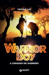 Title: Warrior boy. Il coraggio del guerriero, Author: Virginia Clay