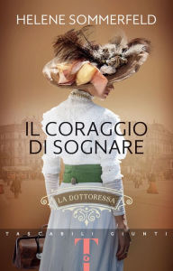 Title: Il coraggio di sognare: La dottoressa, Author: Helene Sommerfeld