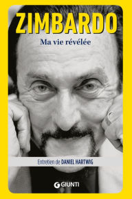 Title: Ma vie révélée, Author: Philip Zimbardo