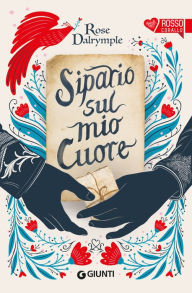 Title: Sipario sul mio cuore, Author: Rose Dalrymple