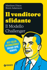 Title: Il venditore sfidante: Il Modello Challenger, Author: Matthew Dixon