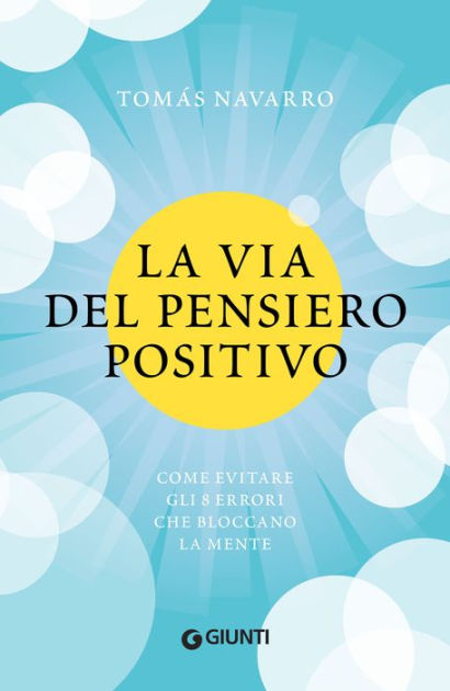 Pensiero Positivo: come evitare di cadere nelle trappole della mente