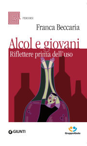 Title: Alcol e giovani. Riflettere prima dell'uso, Author: Franca Beccaria