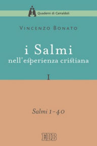 Title: I Salmi nell'esperienza cristiana. I: Salmi 1-40, Author: Vincenzo Bonato