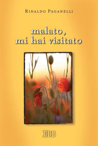 Title: Malato, mi hai visitato, Author: Rinaldo Paganelli