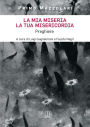 La mia miseria, la tua misericordia: Preghiere. A cura di Luigi Guglielmoni e Fausto Negri. Introduzione del card. Angelo Comastri