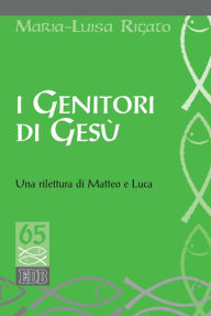 Title: I Genitori di Gesù: Una rilettura di Matteo e Luca, Author: Maria-Luisa Rigato