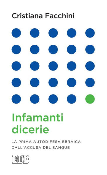 Infamanti dicerie: La prima autodifesa ebraica dall'accusa del sangue