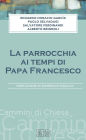 La Parrocchia ai tempi di Papa Francesco: Prefazione di Domenico Sigalini