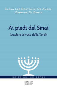 Title: Ai piedi del Sinai: Israele e la voce della Torah, Author: Elena Lea Bartolini De Angeli
