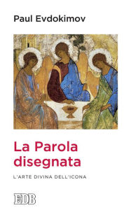 Title: La parola disegnata: L'arte divina dell'icona, Author: Paul Evdokimov