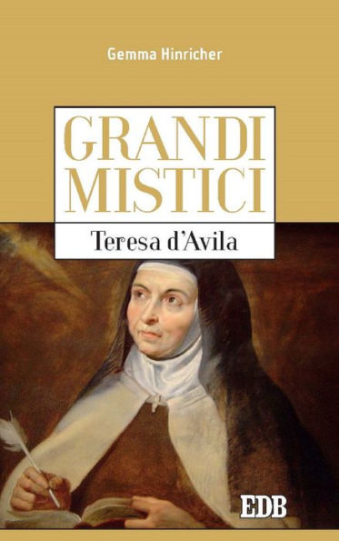 Grandi mistici. Teresa d'Avila