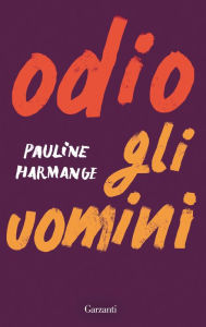 Title: Odio gli uomini, Author: Pauline Harmange