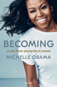 Title: La mia storia raccontata ai giovani (Becoming: Adapted for Young Readers), Author: Michelle Obama