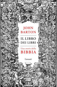 Title: Il libro dei libri: Una storia della Bibbia, Author: John Barton