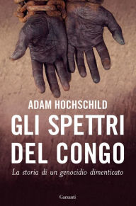 Title: Gli spettri del Congo, Author: Adam Hochschild