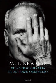 Title: Vita straordinaria di un uomo ordinario, Author: Paul Newman