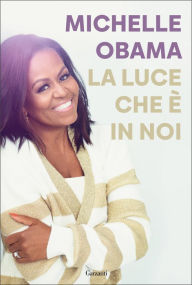 Title: La luce che è in noi, Author: Michelle Obama