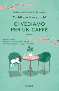 Title: Ci vediamo per un caffè, Author: Toshikazu Kawaguchi