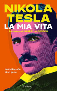 Title: La mia vita, Author: Nikola Tesla
