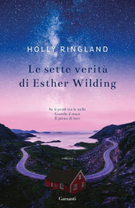 Title: Le sette verità di Esther Wilding, Author: Holly Ringland