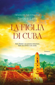 Title: La figlia di Cuba, Author: Soraya Lane