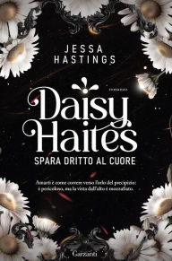 Title: Daisy Haites. Spara dritto al cuore, Author: Jessa Hastings