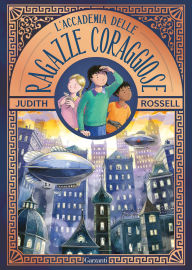Title: L'accademia delle ragazze coraggiose, Author: Judith Rossell