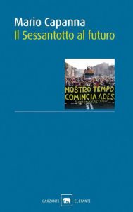 Title: Il Sessantotto al futuro, Author: Mario Capanna