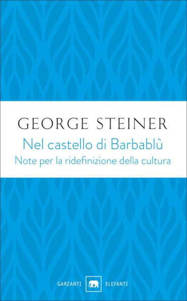 Nel castello di Barbablù: Note per la ridefinizione della cultura (In Bluebeard's Castle: Some Notes Towards the Redefinition of Culture)