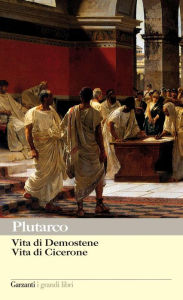 Title: Vita di Demostene - Vita di Cicerone, Author: Plutarco