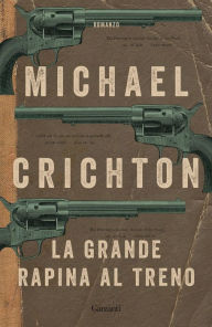 Title: La grande rapina al treno, Author: Michael Crichton