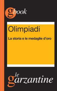 Title: Olimpiadi. La storia e le medaglie d'oro, Author: Redazioni Garzanti