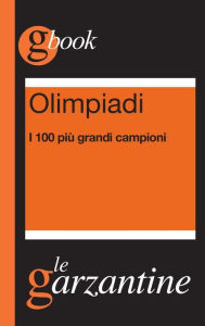 Title: Olimpiadi. I 100 più grandi campioni, Author: Redazioni Garzanti
