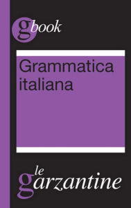 Title: Grammatica italiana, Author: Redazioni Garzanti