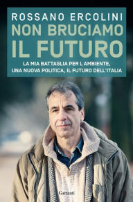 Title: Non bruciamo il futuro, Author: Rossano Ercolini