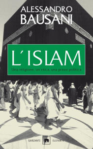 Title: L'islam: Una religione, un'etica, una prassi politica, Author: Alessandro Bausani