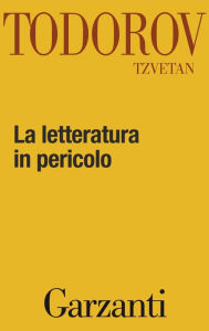 Title: La letteratura in pericolo, Author: Tzvetan Todorov